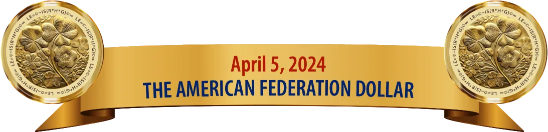 April 5 2024-The American Federation Dollar