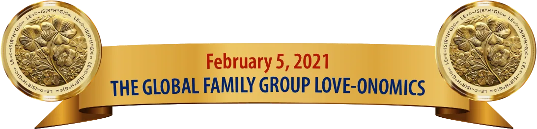 Febrary 5, 2021-The Global Family Group Love-Onomics